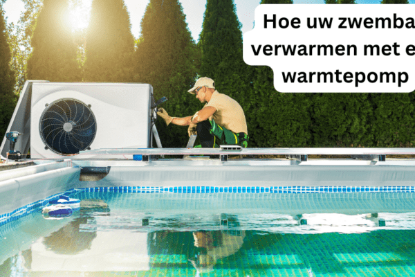 Hoe uw zwembad verwarmen met een warmtepomp