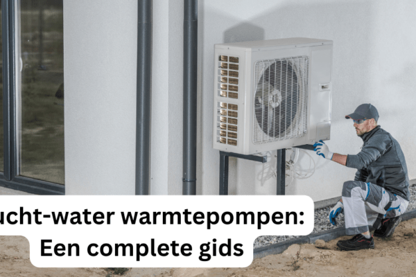 Lucht-water warmtepompen: Een complete gids